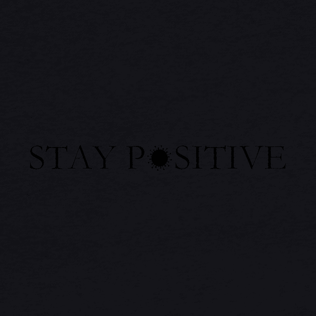 Stay positive thinking positivism by HBfunshirts